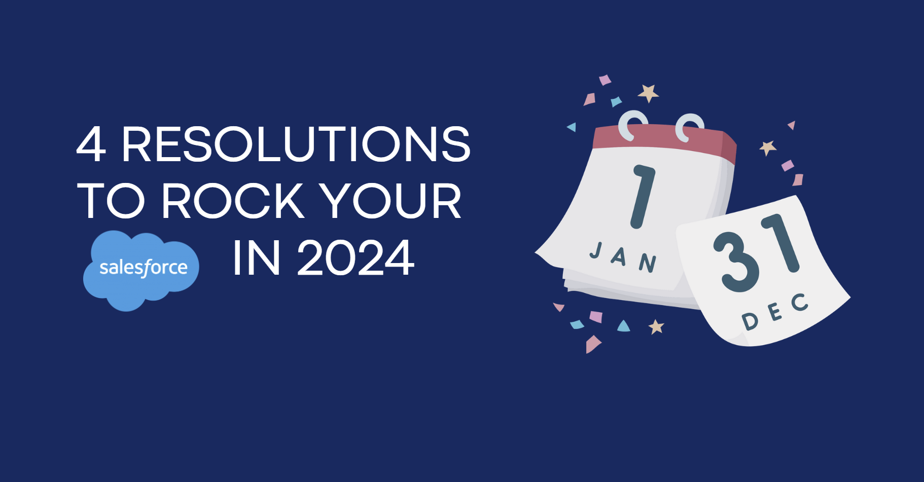 4 Resolutions to Rock Your Salesforce in 2024